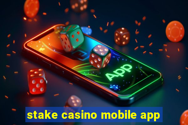 stake casino mobile app